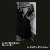 Nicolas Ker et Arielle Dombasle : La rivière Atlantique