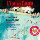 L\'île en l\'eau : Jacques Haurogné chante les fabulettes de Anne Sylvestre