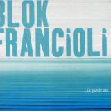 Blok - Francioli - La grande eau